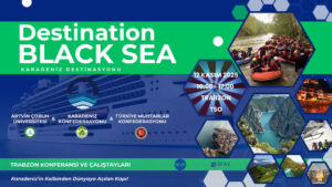 KARADENİZ BÖLGESİNDE BÜYÜK HEYECAN DESTINATION BLACK SEA