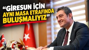 FUAT KÖSE: “GİRESUN İÇİN AYNI MASA ETRAFINDA BULUŞMALIYIZ”