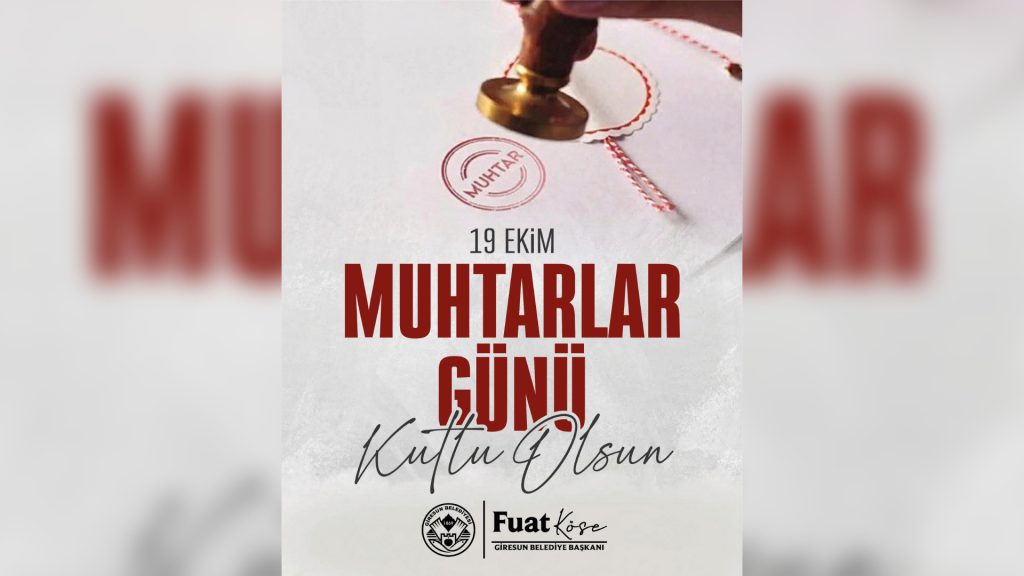 BAŞKAN KÖSE’NİN MUHTARLAR GÜNÜ MESAJI